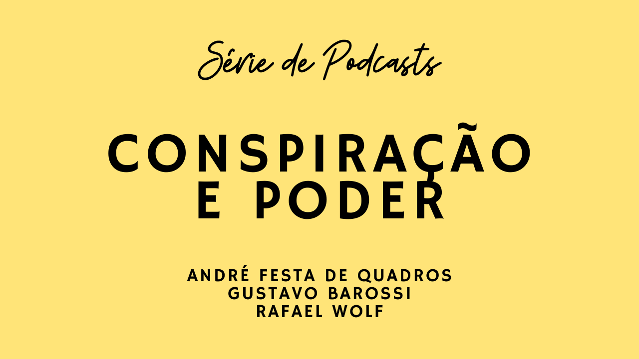 Série de Podcasts: Conspiração E Poder