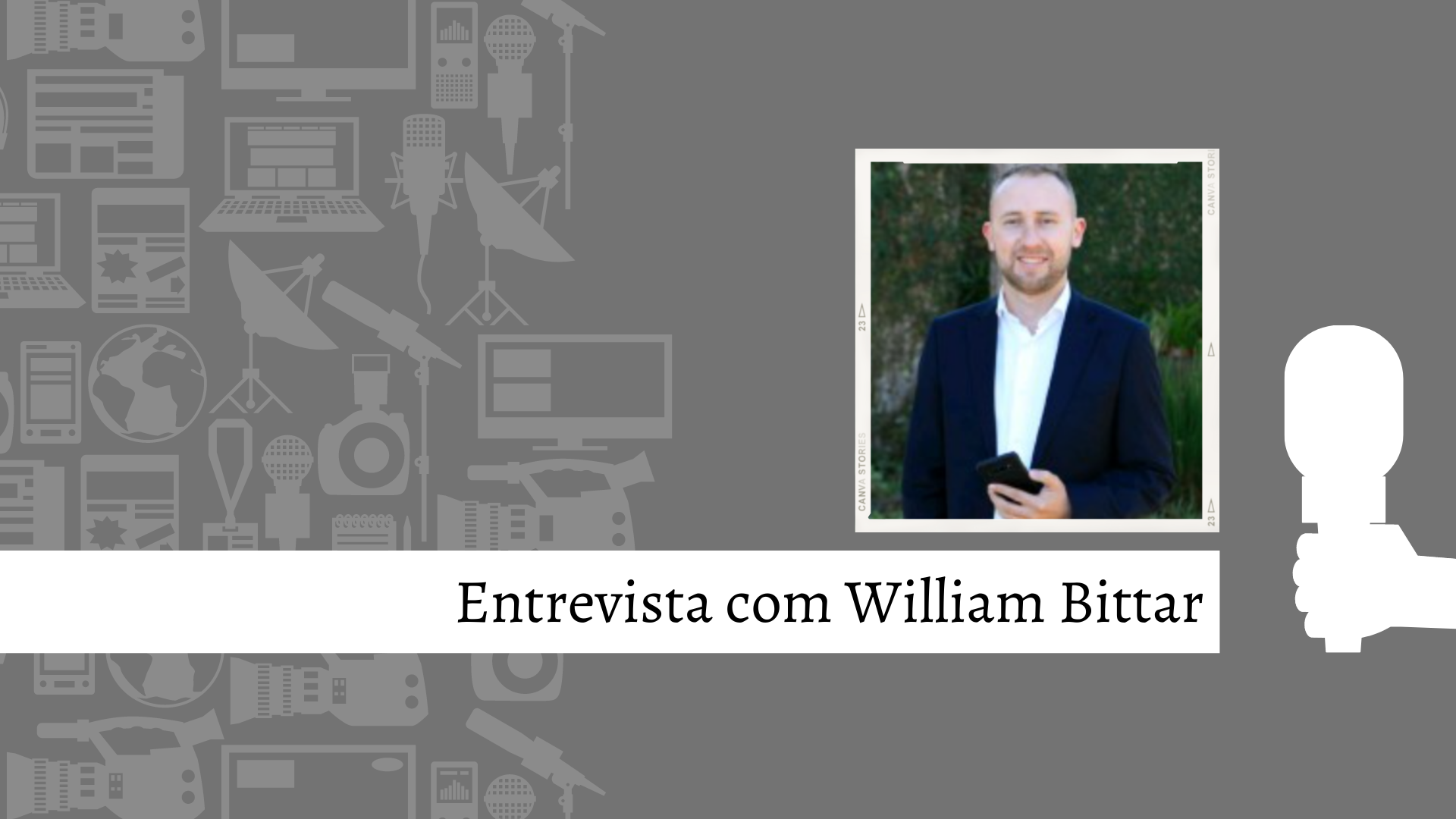 Especial: Entrevista com profissionais da comunicação – William Bittar