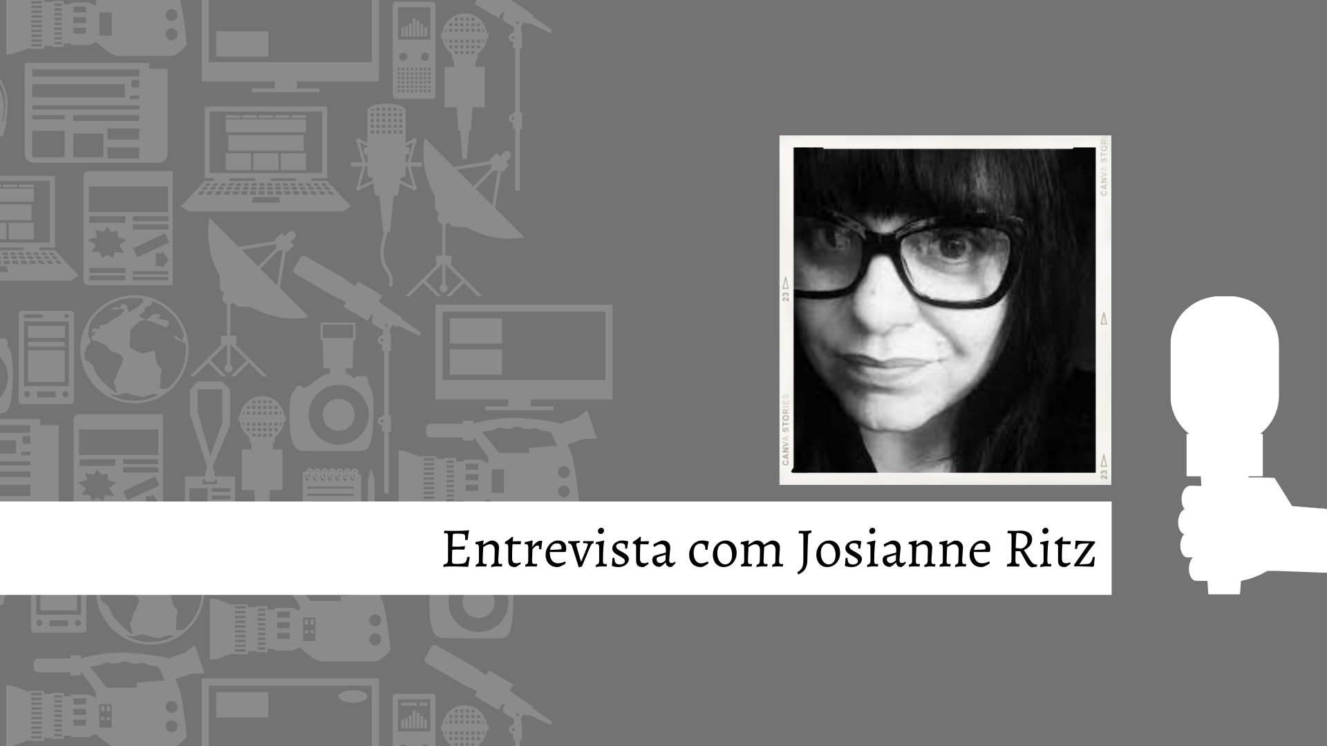 Especial: Entrevista com profissionais da Comunicação – Josianne Ritz