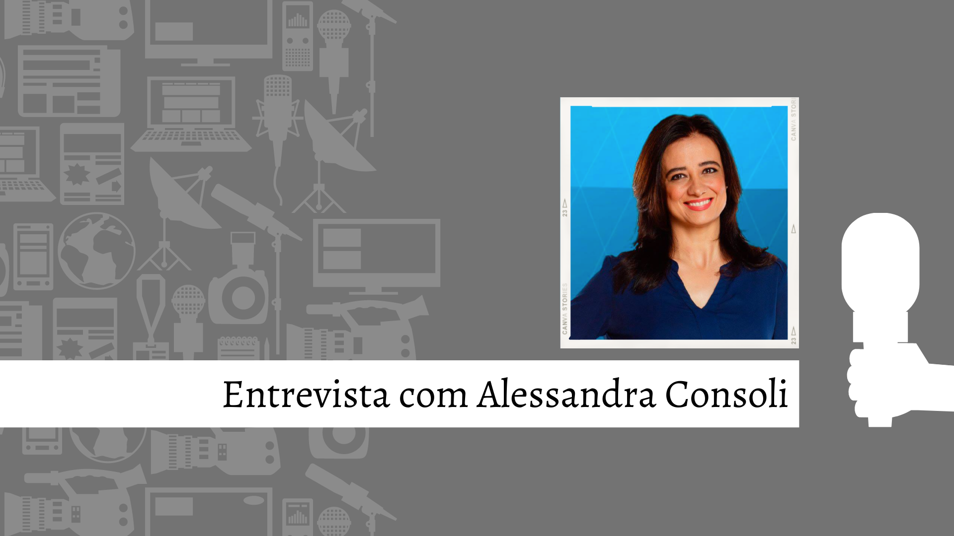 Especial: Entrevista com profissionais da comunicação – Alessandra Consoli