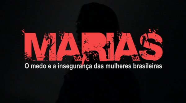 Marias – O medo e a insegurança das mulheres brasileiras